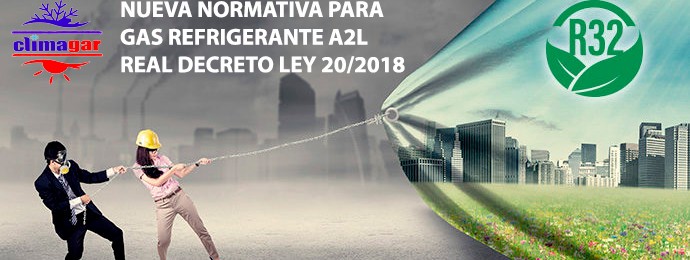 Nueva normativa para gas R-32 Real Decreto ley 20/2018 Nueva normativa para gas R-32 Real Decreto ley 20/2018